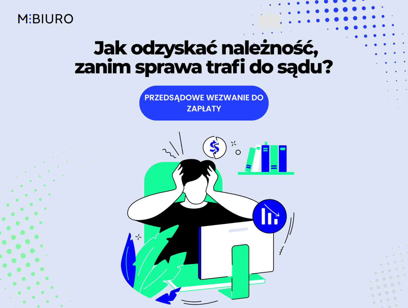 : Kontrahent nie płaci faktury? Przedsądowe wezwanie do zapłaty przez Radcę Prawnego – kiedy wysłać i co dalej | M⋮BIURO